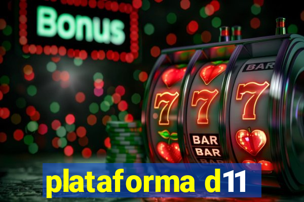 plataforma d11